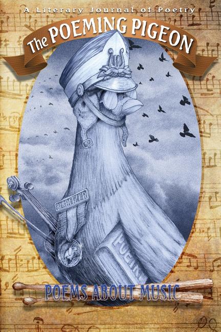 The Poeming Pigeon: Poems about Music: A Literary Journal of Poetry (Vol 2.2)