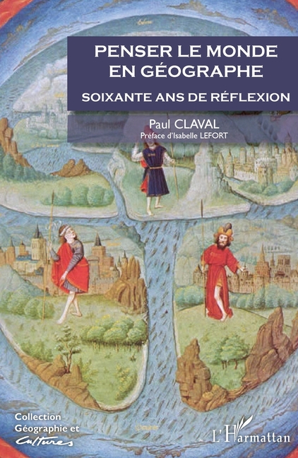 Penser le monde en géographe: Soixante ans de réflexion