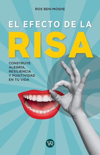 El efecto de la risa: Construye alegría, resilencia y positividad en tu vida
