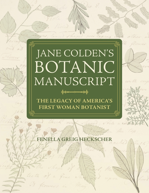 Jane Colden's Botanic Manuscript: The Legacy of America's First Woman Botanist