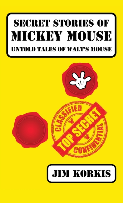 Secret Stories of Mickey Mouse: Untold Tales of Walt's Mouse