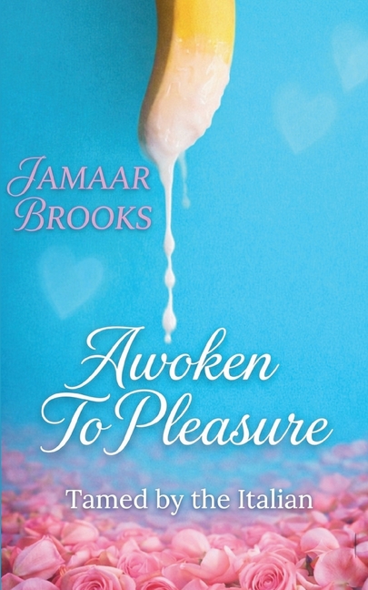 Awoken To Pleasure: Tamed by the Italian