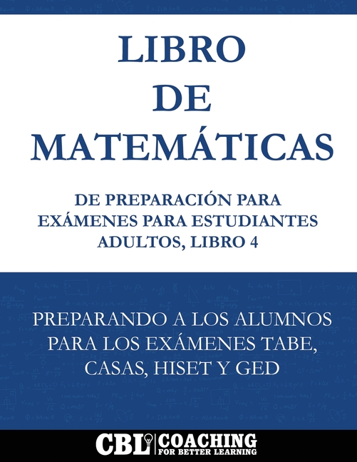 Libro de Matemáticas de Preparación Para Exámenes Para Estudiantes Adultos, Libro 4