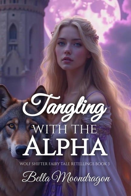 Tangling With the Alpha: A Wolf Shifter Retelling of Rapunzel: Wolf Shifter Fairy Tale Retellings Book 3
