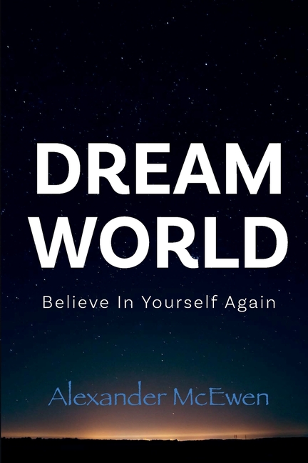 DreamWorld: Believe In Yourself Again (Inspirational Books & Motivational Books)