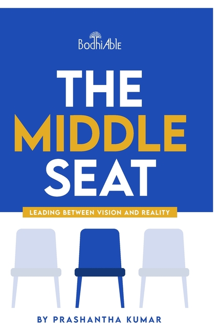 The Middle Seat: Leading Between Vision and Reality