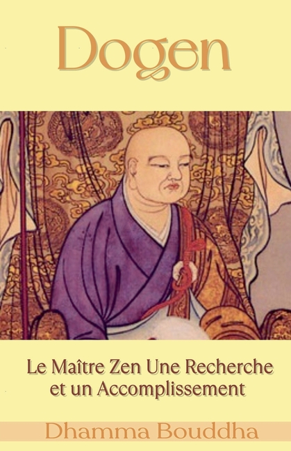 Dogen: Le Maître Zen Une Recherche et un Accomplissement