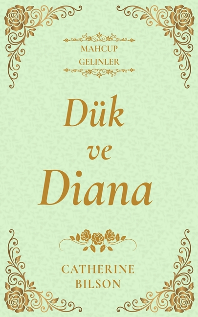 Dük ve Diana: Utangaç bir sosyetik kız ve şaşırtıcı derecede çekici bir dük hakkında hafif bir Regency aşk rom