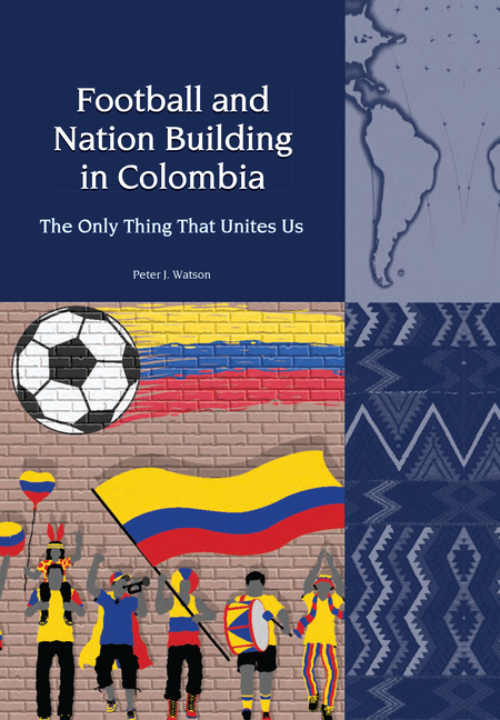 Football and Nation Building in Colombia (2010-2018)