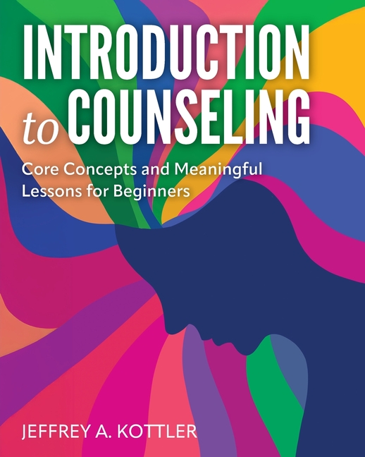 Introduction to Counseling: Core Concepts and Meaningful Lessons for Beginners
