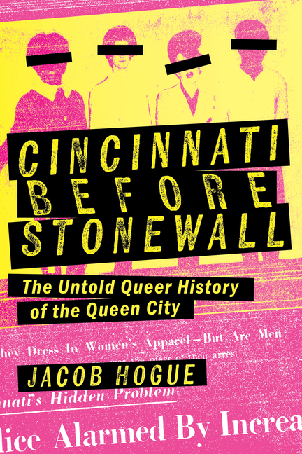 Cincinnati Before Stonewall: The Untold Queer History of the Queen City