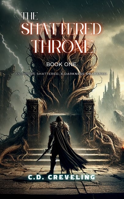 The Shattered Throne, Book One: An Empire Shattered. A Darkness Awakened.