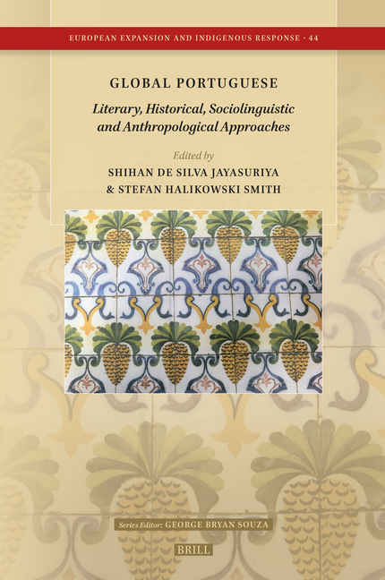 Global Portuguese: Literary, Historical, Sociolinguistic and Anthropological Approaches