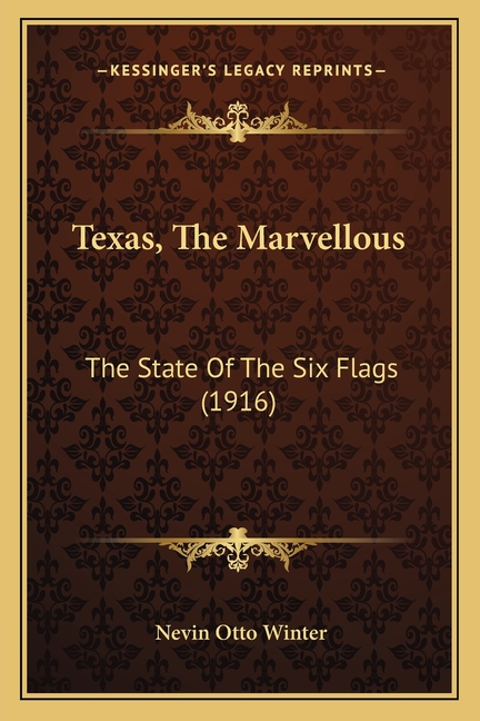Texas, The Marvellous: The State Of The Six Flags (1916)
