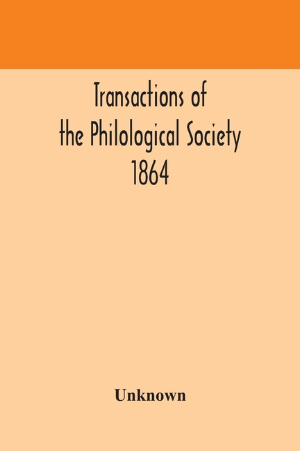 Transactions Of The Philological Society 1864