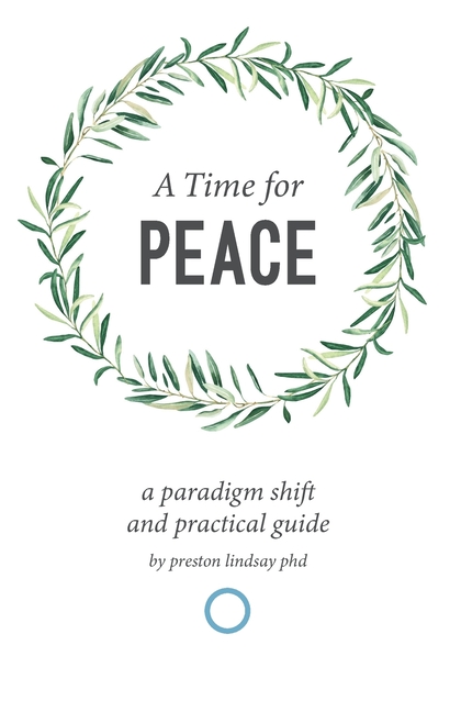 A Time for Peace: A Paradigm Shift and Practical Guide