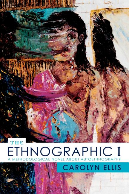 Ethnographic I: A Methodological Novel about Autoethnography