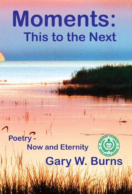 Moments: This to the Next - Poetry, Now and Eternity