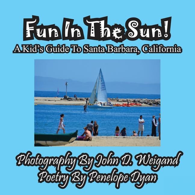 Fun In The Sun! A Kids' Guide To Santa Barbara, California