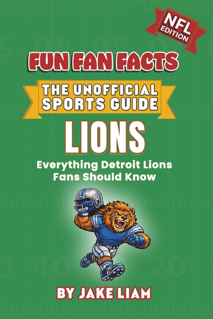 Detroit Lions Football Book for Kids: NFL Football Book for Kids: Fun Fan Facts Edition - Amazing Players, History and Trivia for Young Lions Fans