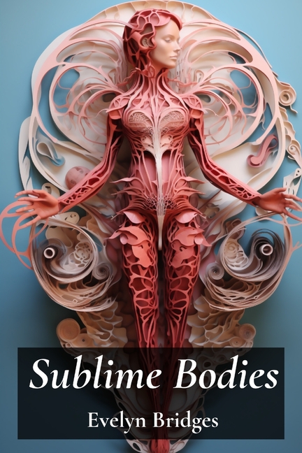 Sublime Bodies: Unveiling Female Anatomy Through Drawing and Illustration: Anatomical Details and Artistic Representations Across History