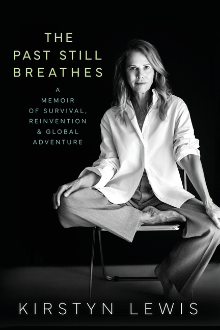 The Past Still Breathes: A Memoir of Survival, Reinvention & Global Adventure