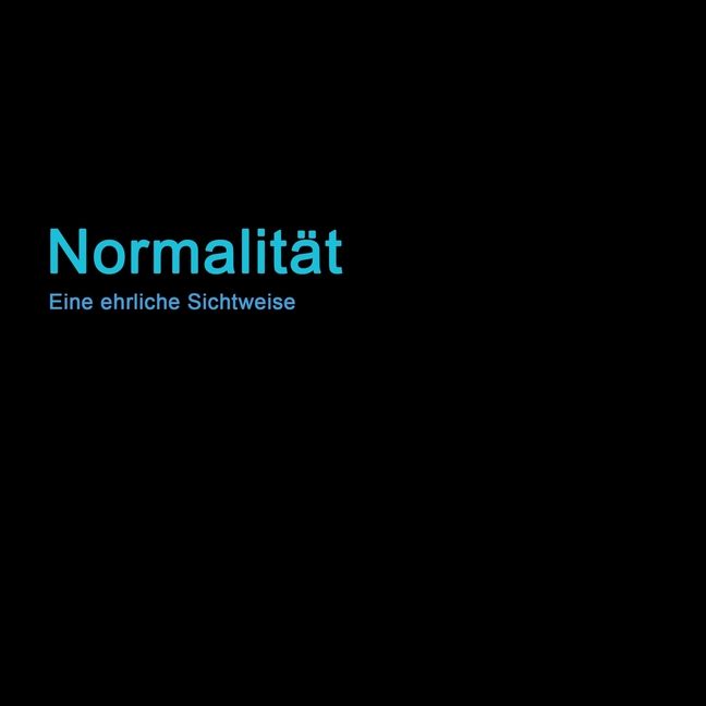 Normalität: Eine ehrliche Sichtweise