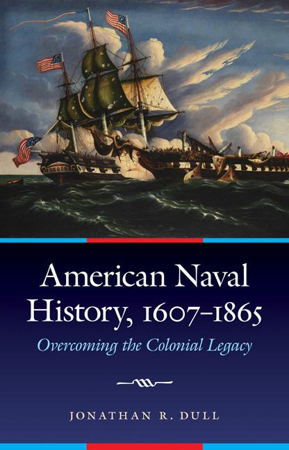 American Naval History, 1607-1865: Overcoming the Colonial Legacy