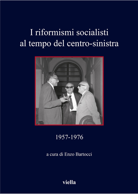 I Riformismi Socialisti Al Tempo del Centro-Sinistra: 1957-1976