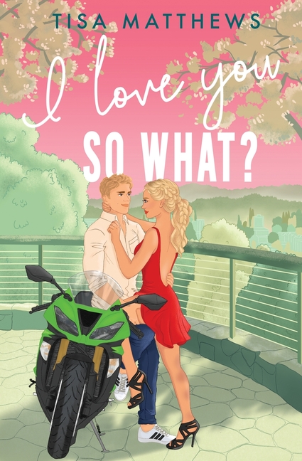 I Love You, So What?