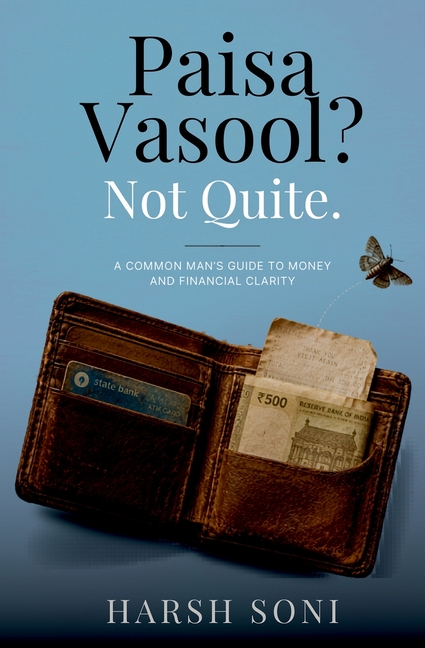 Paisa Vasool? Not Quite.: 15 Everyday Money Mistakes, Personal Finance Lessons & Practical Habits for Financial Freedom Investing, Saving & Wealth Bui
