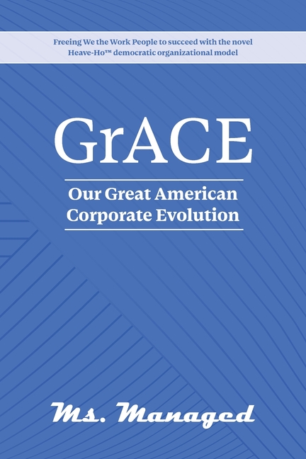 GrACE: Our Great American Corporate Evolution
