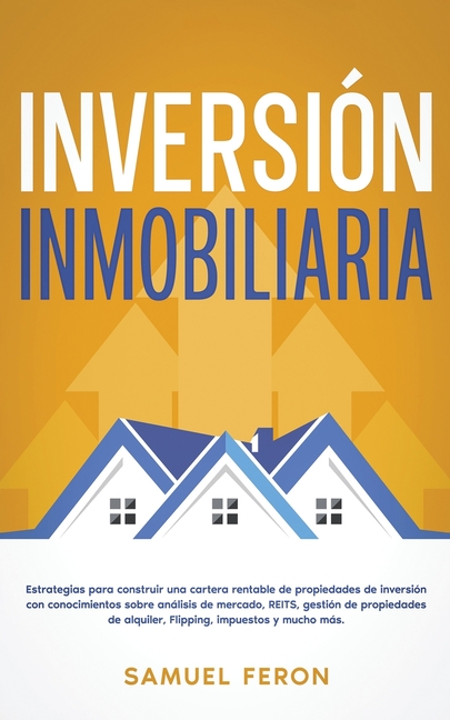 Inversión Inmobiliaria: Estrategias para construir una cartera rentable de propiedades de inversión con conocimientos sobre análisis de mercado, REITS