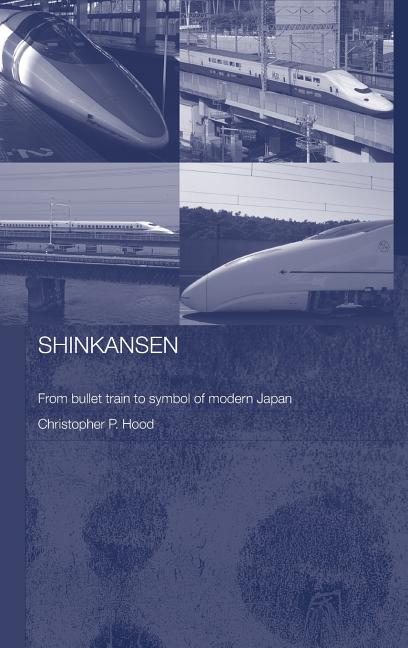 Shinkansen: From Bullet Train to Symbol of Modern Japan