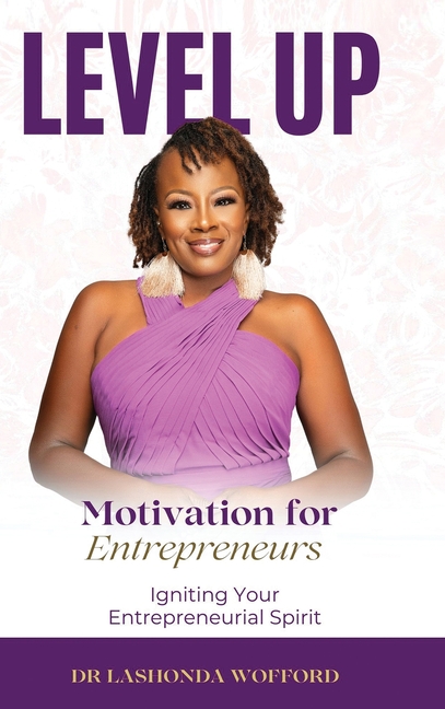 Level Up Motivation for Entrepreneurs: Igniting Your Entrepreneurial Spirit