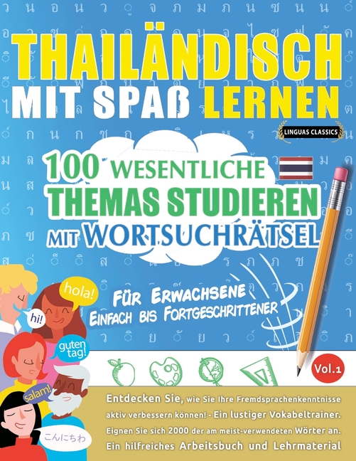 Thailändisch Mit Spaß Lernen - Für Erwachsene: Einfach Bis Fortgeschrittener - 100 Wesentliche Themas Studieren Mit Wortsuchrätsel - Vol.1