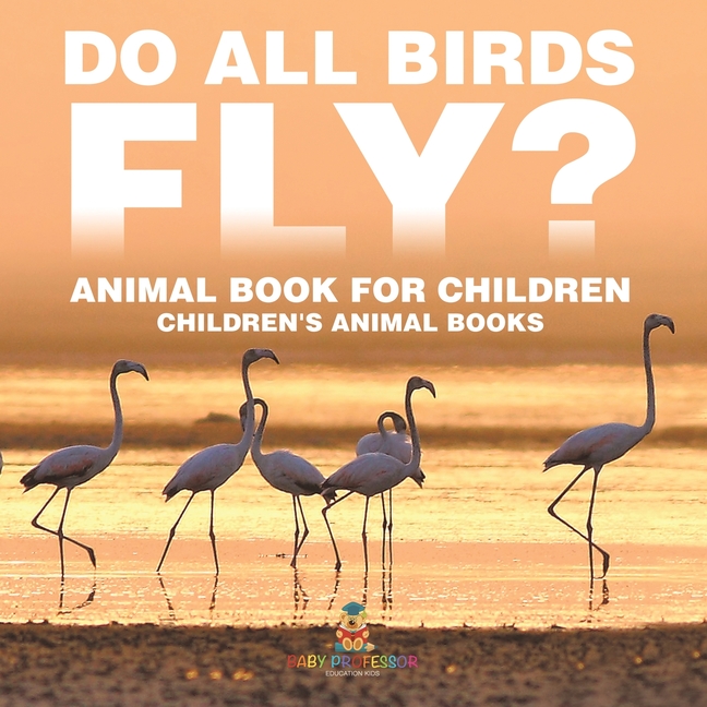 Do All Birds Fly? Animal Book for Children Children's Animal Books