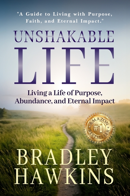 Title: Unshakable Life Subtitle: Living a Life of Purpose, Abundance, and Eternal Impact