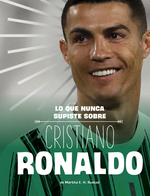 Lo Que Nunca Supiste Sobre Cristiano Ronaldo (What You Never Knew about Cristiano Ronaldo)