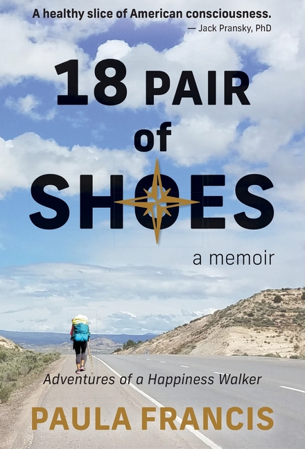 18 Pair of Shoes: A Memoir: Adventures of a Happiness Walker