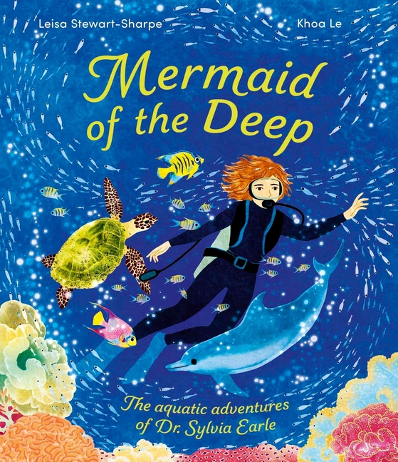 Mermaid of the Deep: The Aquatic Adventures of Dr. Sylvia Earle