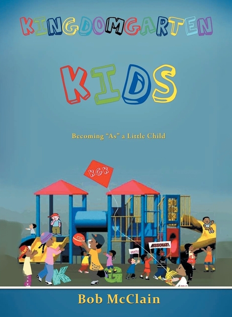 Kingdomgarten Kids: Becoming "As" a Little Child