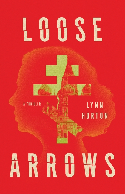 Loose Arrows: A Thriller