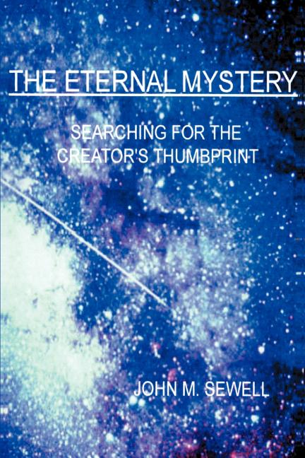 The Eternal Mystery: Searching for the Creator's Thumbprint