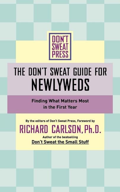 The Don't Sweat Guide for Newlyweds: Finding What Matters Most in the First Year