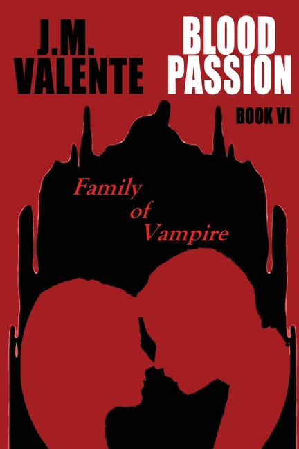 Blood Passion Book VI: Family of Vampire