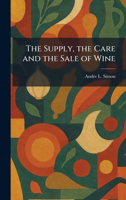 The Supply, the Care and the Sale of Wine