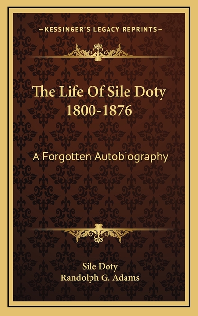 The Life Of Sile Doty 1800-1876: A Forgotten Autobiography