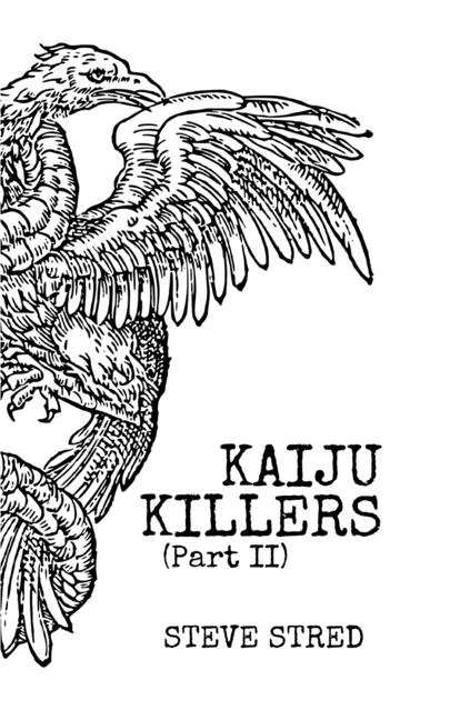 Kaiju Killers Pt II
