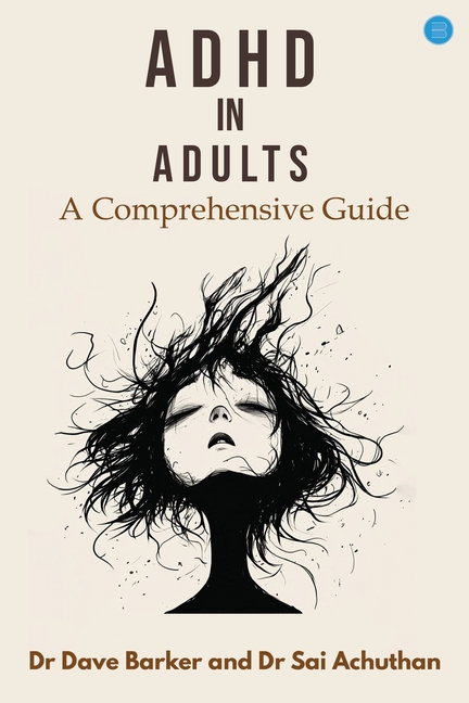 ADHD in Adults: A Comprehensive Guide
